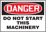 DO NOT START THIS MACHINERY