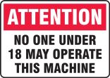 Safety Sign, Header: ATTENTION, Legend: Attention no one under 18 may operate this machine