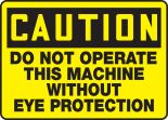 DO NOT OPERATE THIS MACHINE WITHOUT EYE PROTECTION