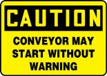 Contractor Preferred OSHA Caution Safety Sign: Conveyor May Start Without Warning