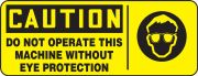 DO NOT OPERATE THIS MACHINE WITHOUT EYE PROTECTION (W/GRAPHIC)