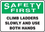 CLIMB LADDERS SLOWLY AND USE BOTH HANDS