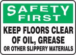 KEEP FLOORS CLEAR OF OIL-GREASE OR OTHER SLIPPERY MATERIALS