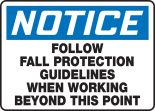 FOLLOW FALL PROTECTION GUIDELINES WHEN WORKING BEYOND THIS POINT
