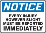 EVERY INJURY HOWEVER SLIGHT MUST BE REPORTED IMMEDIATELY