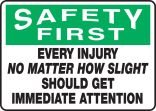 EVERY INJURY NO MATTER HOW SLIGHT SHOULD GET IMMEDIATE ATTENTION