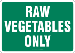 RAW VEGETABLES ONLY