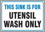 THIS SINK IS FOR UTENSIL WASH ONLY