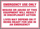 EMERGENCY USE ONLY MISUSE OR ABUSE OF THIS EQUIPMENT WILL RESULT IN DISCIPLINARY ACTION LIVES MAY DEPEND ON IT BEING READY FOR USE IN AN EMERGENCY