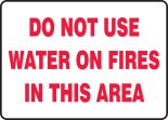 DO NOT USE WATER ON FIRES IN THIS AREA