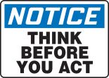 THINK BEFORE YOU ACT