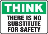 THERE IS NO SUBSTITUTE FOR SAFETY