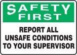 REPORT ALL UNSAFE CONDITIONS TO YOUR SUPERVISOR