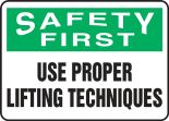 Safety Sign, Header: SAFETY FIRST, Legend: USE PROPER LIFTING TECHNIQUES