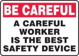 A CAREFUL WORKER IS THE BEST SAFETY DEVICE