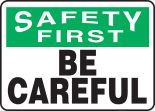 SAFETY FIRST BE CAREFUL