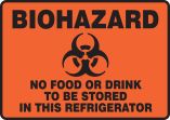 BIOHAZARD NO FOOD OR DRINK TO BE STORED IN THIS REFRIGERATOR