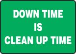 DOWN TIME IS CLEAN UP TIME