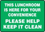 THIS LUNCHROOM IS HERE FOR YOUR CONVENIENCE PLEASE HELP KEEP IT CLEAN