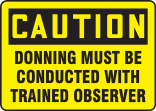 DONNING MUST BE CONDUCTED WITH TRAINED OBSERVER