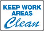KEEP WORK AREAS CLEAN