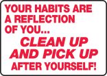 YOUR HABITS ARE A REFLECTION OF YOU… CLEAN UP AND PICK UP AFTER YOURSELF!
