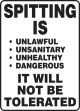 SPITTING IS UNLAWFUL UNSANITARY UNHEALTHY DANGEROUS IT WILL NOT BE TOLERATED