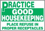 PRACTICE GOOD HOUSEKEEPING PLACE REFUSE IN PROPER RECEPTACLES