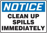 CLEAN UP SPILLS IMMEDIATELY