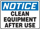 Safety Sign, Header: NOTICE, Legend: CLEAN EQUIPMENT AFTER USE