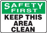 Safety Sign, Header: SAFETY FIRST, Legend: KEEP THIS AREA CLEAN