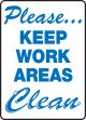 PLEASE… KEEP WORK AREAS CLEAN