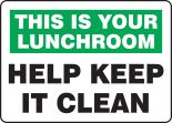THIS IS YOUR LUNCHROOM HELP KEEP IT CLEAN