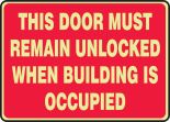 THIS DOOR MUST REMAIN UNLOCKED WHEN BUILDING IS OCCUPIED