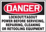 Safety Sign, Header: DANGER, Legend: LOCK OUT/TAG OUT POWER BEFORE SERVICING, REPAIRING, CLEANING OR RETOOLING EQUIPMENT