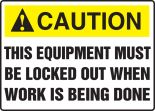 THIS EQUIPMENT MUST BE LOCKED OUT WHEN WORK IS BEING DONE (W/GRAPHIC)