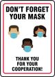 Don't Forget Your Mask Thank You For Your Cooperation!