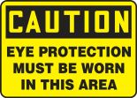 Safety Sign, Header: CAUTION, Legend: CAUTION EYE PROTECTION MUST BE WORN IN THIS AREA