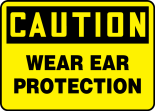 Safety Sign, Header: CAUTION, Legend: WEAR EAR PROTECTION