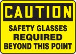 CAUTION SAFETY GLASSES REQUIRED BEYOND THIS POINT