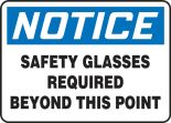 Safety Sign, Header: NOTICE, Legend: NOTICE SAFETY GLASSES REQUIRED BEYOND THIS POINT