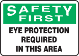 Safety Sign, Header: SAFETY FIRST, Legend: EYE PROTECTION REQUIRED IN THIS AREA