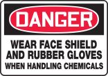 WEAR FACE SHIELD AND RUBBER GLOVES WHEN HANDLING CHEMICALS