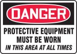 PROTECTIVE EQUIPMENT MUST BE WORN IN THIS AREA AT ALL TIMES