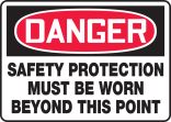 SAFETY PROTECTION MUST BE WORN BEYOND THIS POINT