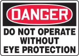 DO NOT OPERATE WITHOUT EYE PROTECTION