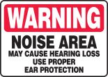 NOISE AREA MAY CAUSE HEARING LOSS USE PROPER EAR PROTECTION