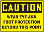 WEAR EYE AND FOOT PROTECTION BEYOND THIS POINT