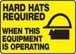 HARD HATS REQUIRED WHEN THIS EQUIPMENT IS OPERATING (W/GRAPHIC)