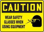 WEAR SAFETY GLASSES WHEN USING EQUIPMENT (W/GRAPHIC)